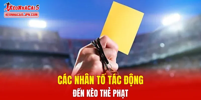 Các nhân tố tác động đến kèo thẻ phạt