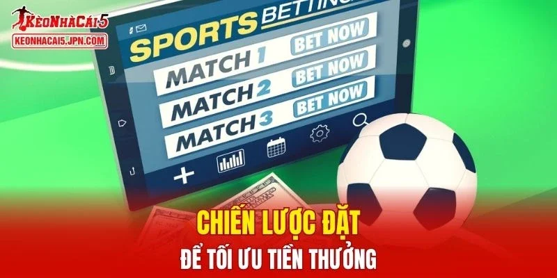 Chiến lược đặt để tối ưu tiền thưởng