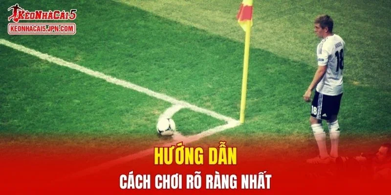 Hướng dẫn cách chơi rõ ràng nhất