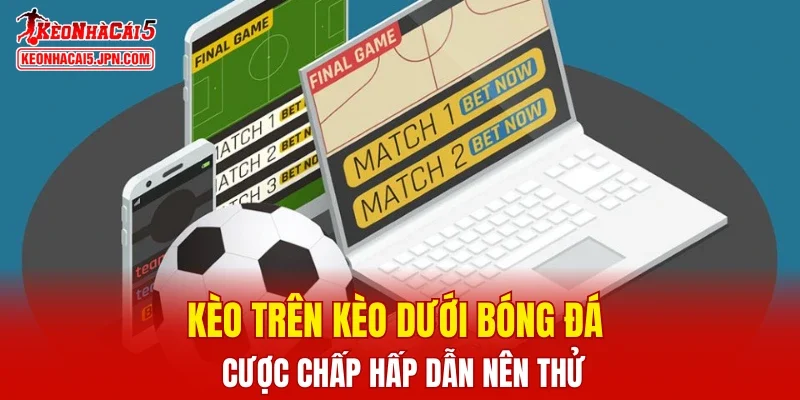 Kèo Trên Kèo Dưới