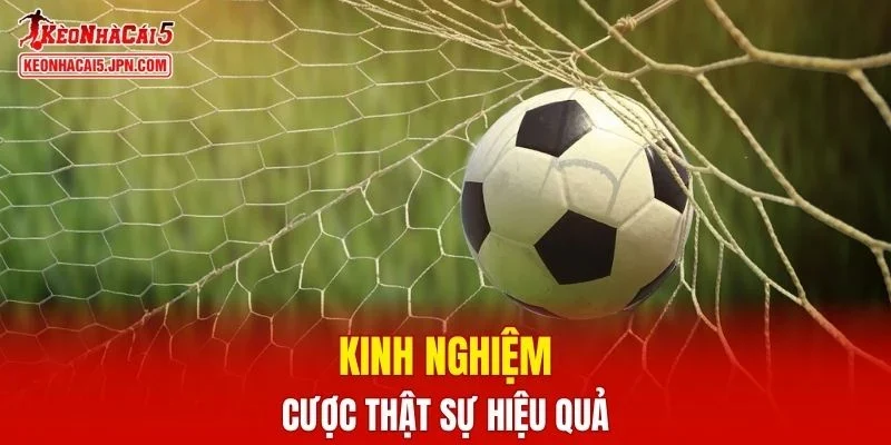 Kinh nghiệm cược thật sự hiệu quả