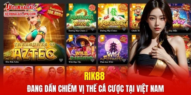 RIK88 đang dần chiếm vị thế cá cược tại Việt Nam