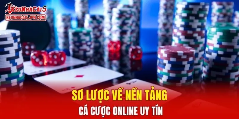 Sơ lược về nền tảng cá cược online uy tín