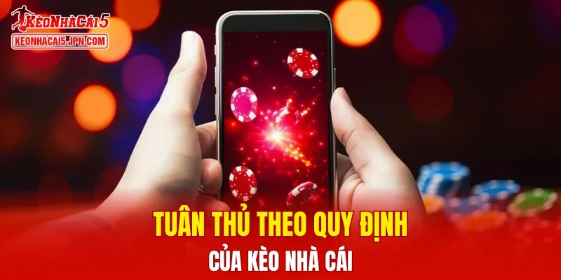 Tuân thủ theo quy định của Kèo Nhà Cái