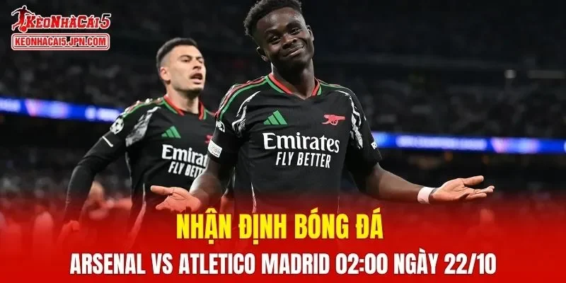 Trận đấu giữa Arsenal vs Atletico Madrid hứa hẹn sẽ rất hấp dẫn