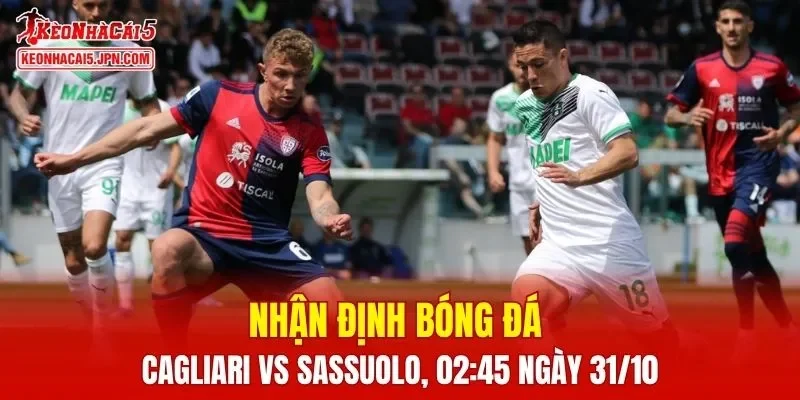 Trận đấu giữa Cagliari vs Sassuolo hứa hẹn sẽ rất hấp dẫn