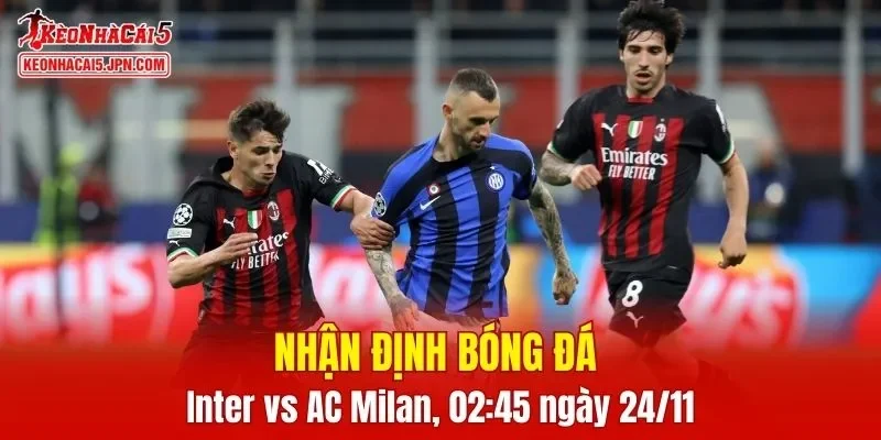 Cuộc chạm trán giữa Inter vs AC Milan được kỳ vọng sẽ mang đến những phút giây cực kỳ hấp dẫn