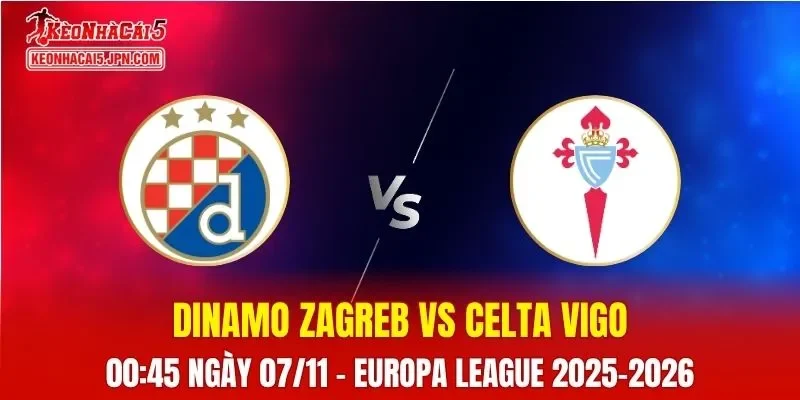 Nhận Định, Soi Kèo Dinamo Zagreb vs Celta Vigo, 00h45 ngày 07/11