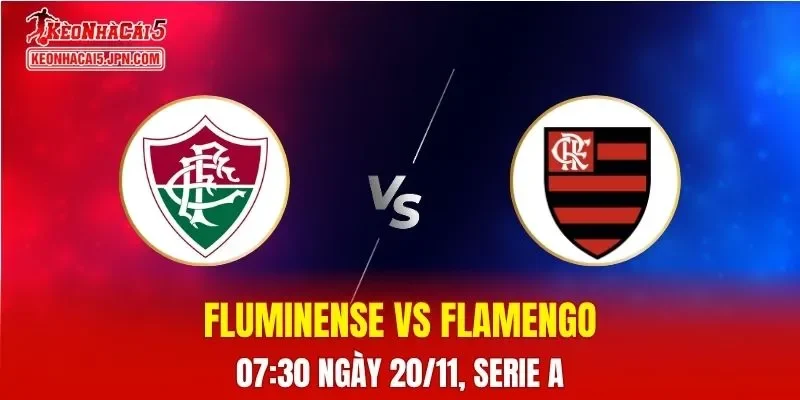 Nhận Định, Soi Kèo Fluminense vs Flamengo, 07h30 ngày 20/11