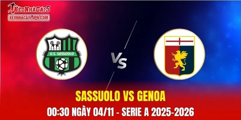 Nhận Định, Soi Kèo Sassuolo vs Genoa, 00:30 ngày 04/11