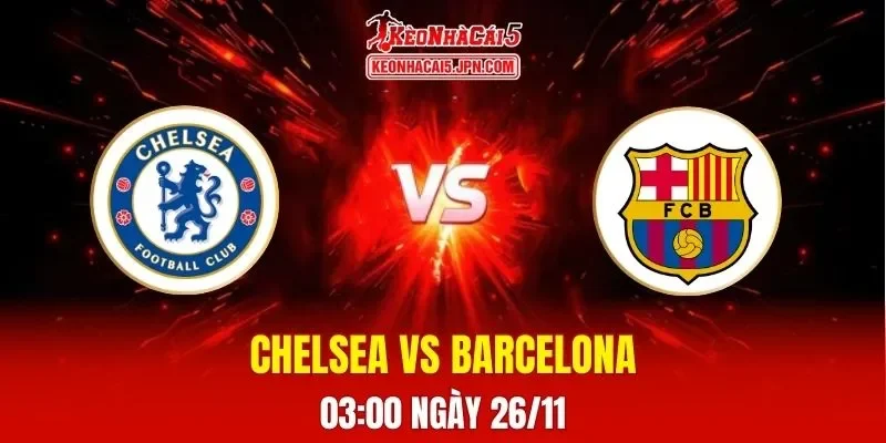 Soi Kèo Tài Xỉu, Phạt Góc Trận Chelsea Vs Barcelona, 03h00 Ngày 26/11