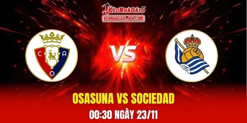 Soi Kèo Tài Xỉu, Phạt Góc Trận Osasuna Vs Real Sociedad, 00h30 Ngày 23/11