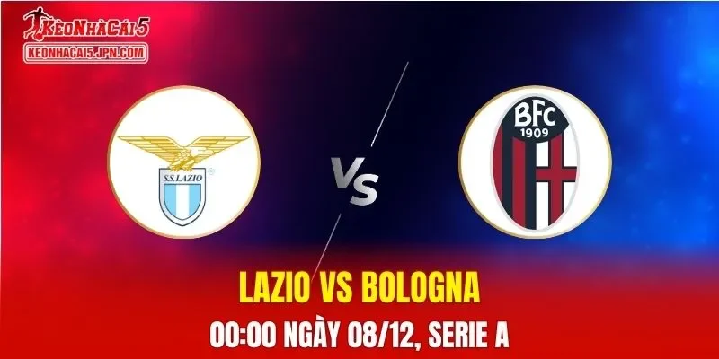 Nhận Định, Soi Kèo Lazio vs Bologna, 00h00 Ngày 08/12