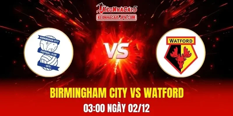 Soi Kèo Tài Xỉu, Phạt Góc Trận Birmingham City Vs Watford, 03h00 Ngày 02/12