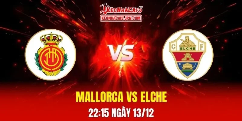 Soi Kèo Tài Xỉu, Phạt Góc Trận Mallorca Vs Elche, 22h15 Ngày 13/12