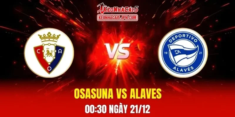 Soi Kèo Tài Xỉu, Phạt Góc Trận Osasuna Vs Alaves, 00h30 Ngày 21/12