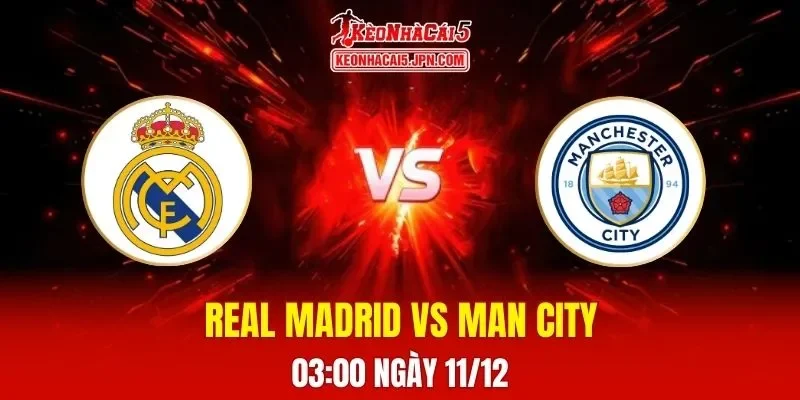 Soi Kèo Tài Xỉu, Phạt Góc Trận Real Madrid Vs Man City, 03h00 Ngày 11/12