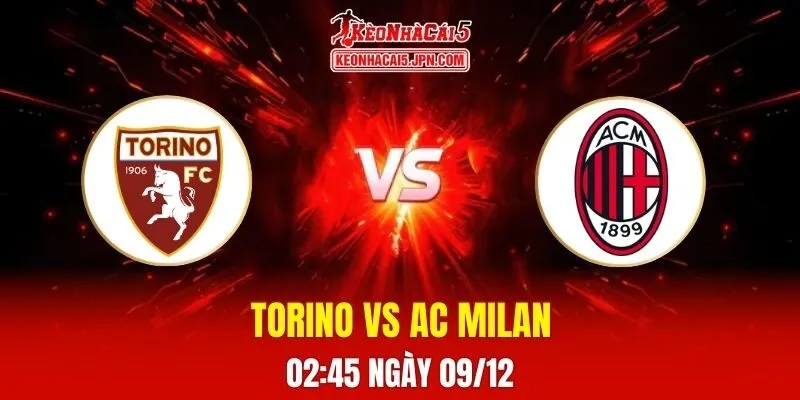 Soi Kèo Tài Xỉu, Phạt Góc Trận Torino Vs AC Milan, 02h45 Ngày 09/12