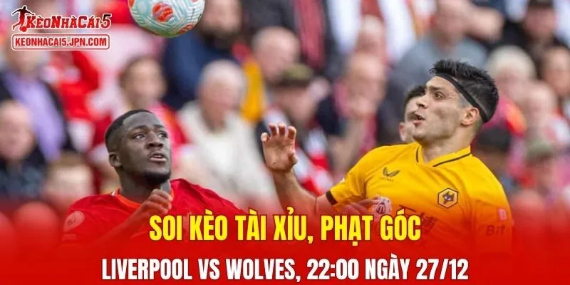 Trận đấu giữa Liverpool và Wolves đang hứa hẹn sẽ bùng nổ