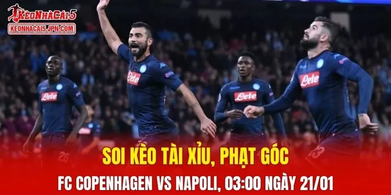 Cuộc đối đầu giữa FC Copenhagen và Napoli hứa hẹn sẽ mang đến những khoảnh khắc căng thẳng