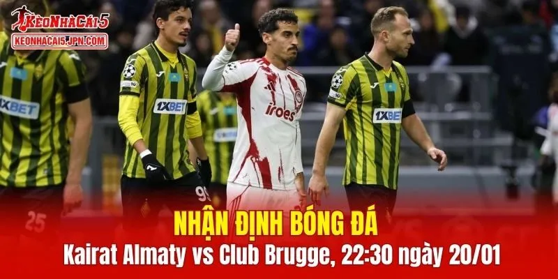 Cuộc đối đầu Kairat Almaty vs Club Brugge hứa hẹn nhiều điều thú vị