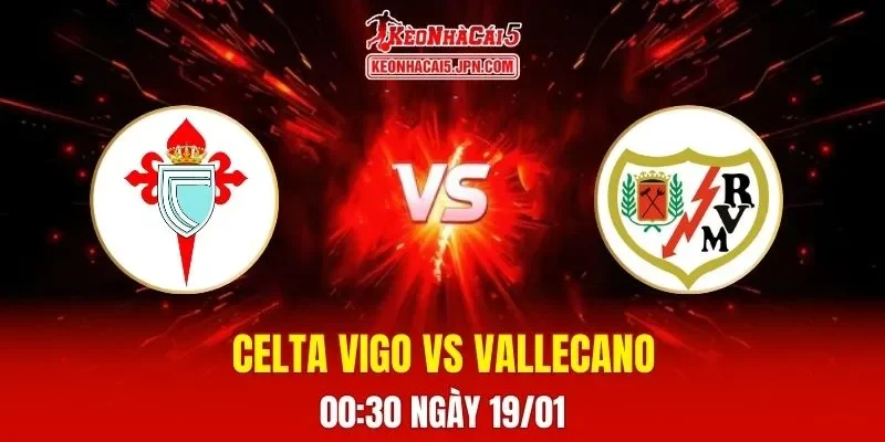 Soi Kèo Tài Xỉu, Phạt Góc Trận Celta Vigo Vs Rayo Vallecano, 00:30 Ngày 19/01