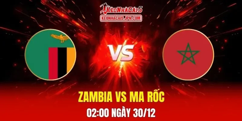 Soi Kèo Tài Xỉu, Phạt Góc Trận Zambia Vs Morocco, 02h00 Ngày 30/12