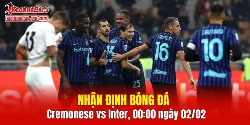 Cuộc đối đầu Cremonese vs Inter hứa hẹn nhiều kịch tính