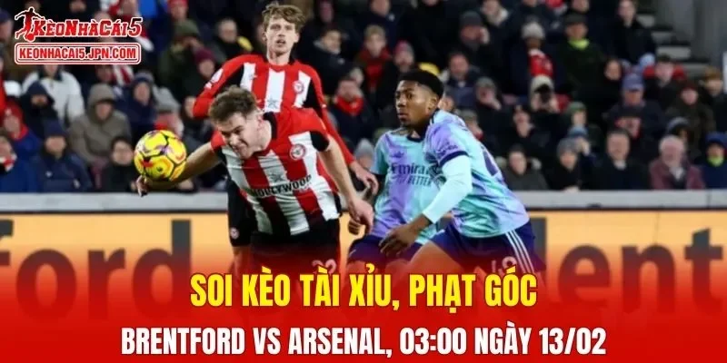 Cuộc đối đầu giữa Brentford và Arsenal hứa hẹn sẽ mang tới màn tranh tài hấp dẫn
