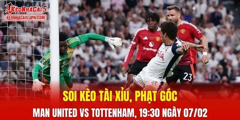 Cuộc đối đầu giữa Manchester United và Tottenham hứa hẹn nhiều kịch tính