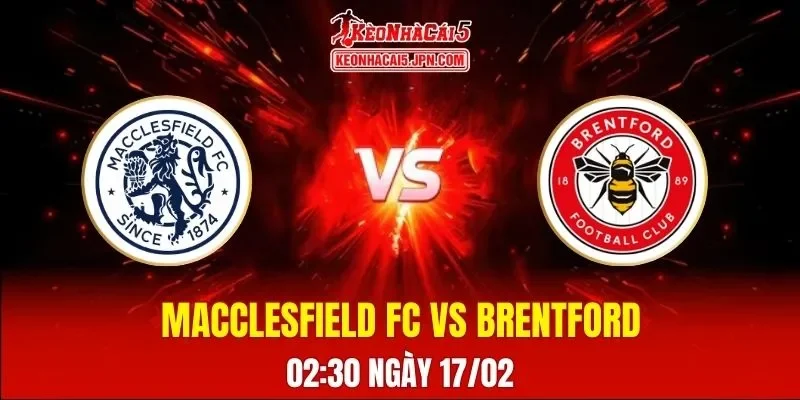 Soi Kèo Tài Xỉu, Phạt Góc Trận Macclesfield FC Vs Brentford, 02:30 Ngày 17/02
