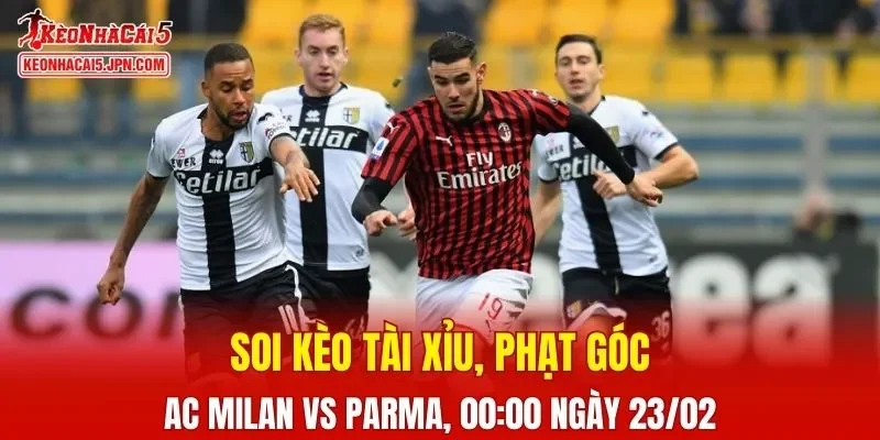 Cuộc đối đầu giữa AC Milan và Parma hứa hẹn mang đến nhiều kịch tính