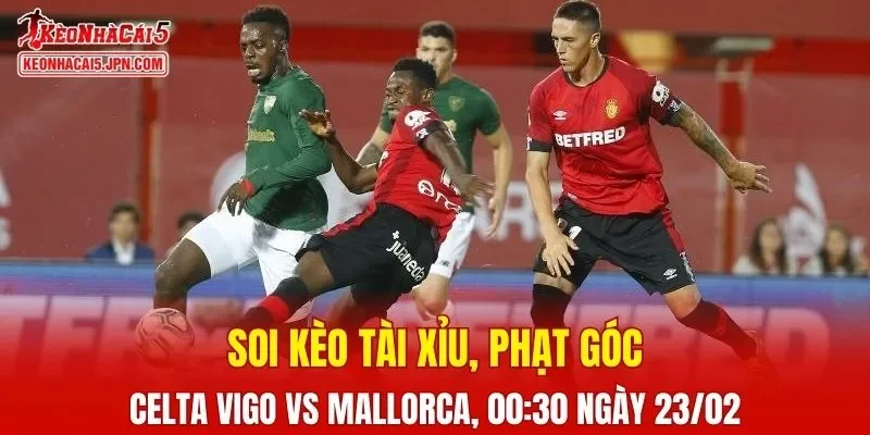 Cuộc đối đầu giữa Celta Vigo và Mallorca hứa hẹn sẽ rất hấp dẫn