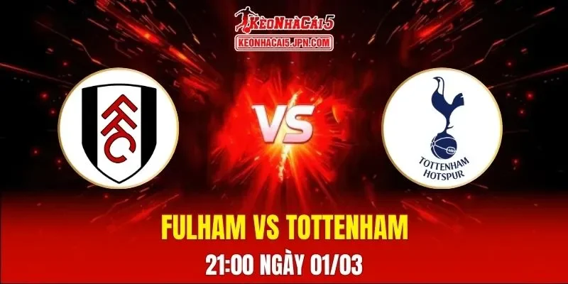 Soi Kèo Tài Xỉu, Phạt Góc Trận Fulham Vs Tottenham, 21:00 Ngày 01/03