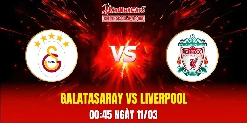 Soi Kèo Tài Xỉu, Phạt Góc Trận Galatasaray Vs Liverpool, 00h45 Ngày 11/03