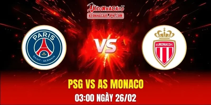 Soi Kèo Tài Xỉu, Phạt Góc Trận PSG Vs AS Monaco, 03:00 Ngày 26/02