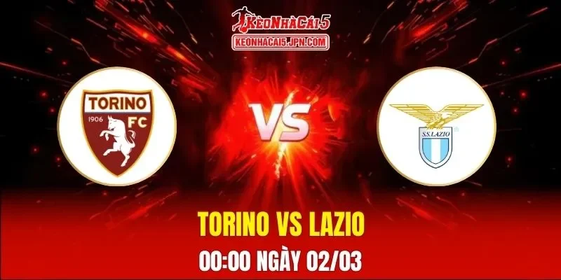 Soi Kèo Tài Xỉu, Phạt Góc Trận Torino Vs Lazio, 00:00 Ngày 02/03