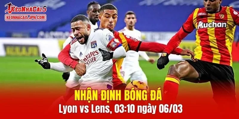 Trận đấu giữa Lyon vs Lens hứa hẹn sẽ rất hấp dẫn