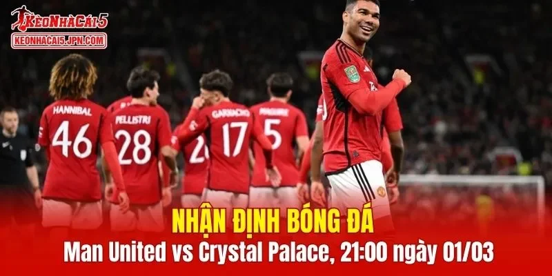 Trận đấu giữa Man United vs Crystal Palace hứa hẹn sẽ rất hấp dẫn 