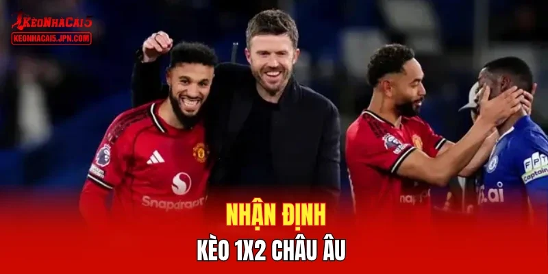 Nhận định kèo 1X2 Châu Âu