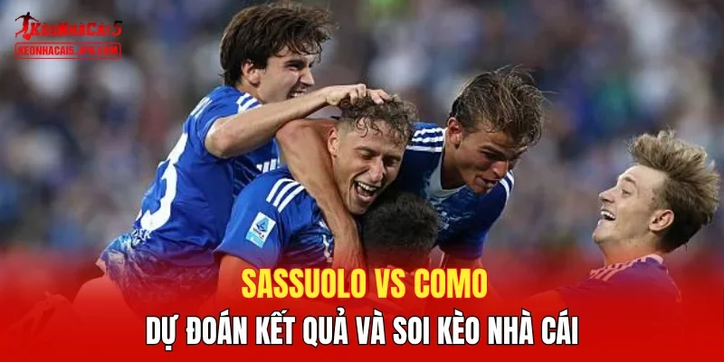 Sassuolo vs Como - Dự đoán kết quả và soi kèo nhà cái