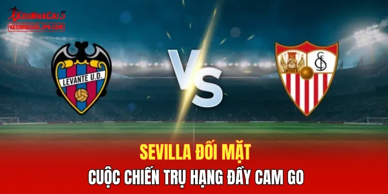Sevilla đối mặt cuộc chiến trụ hạng đầy cam go