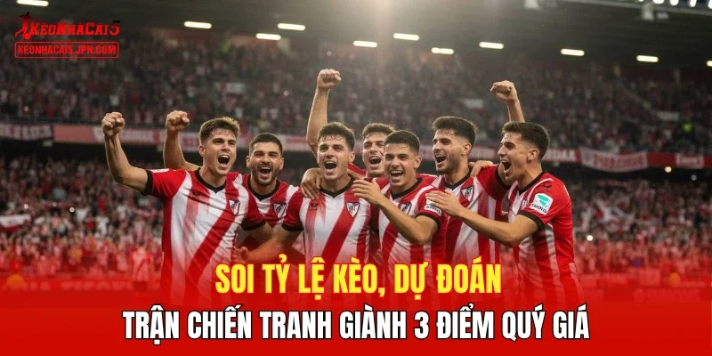 Soi tỷ lệ kèo, dự đoán trận chiến tranh giành 3 điểm quý giá
