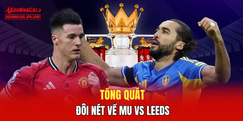 Tổng quát đôi nét về MU vs Leeds